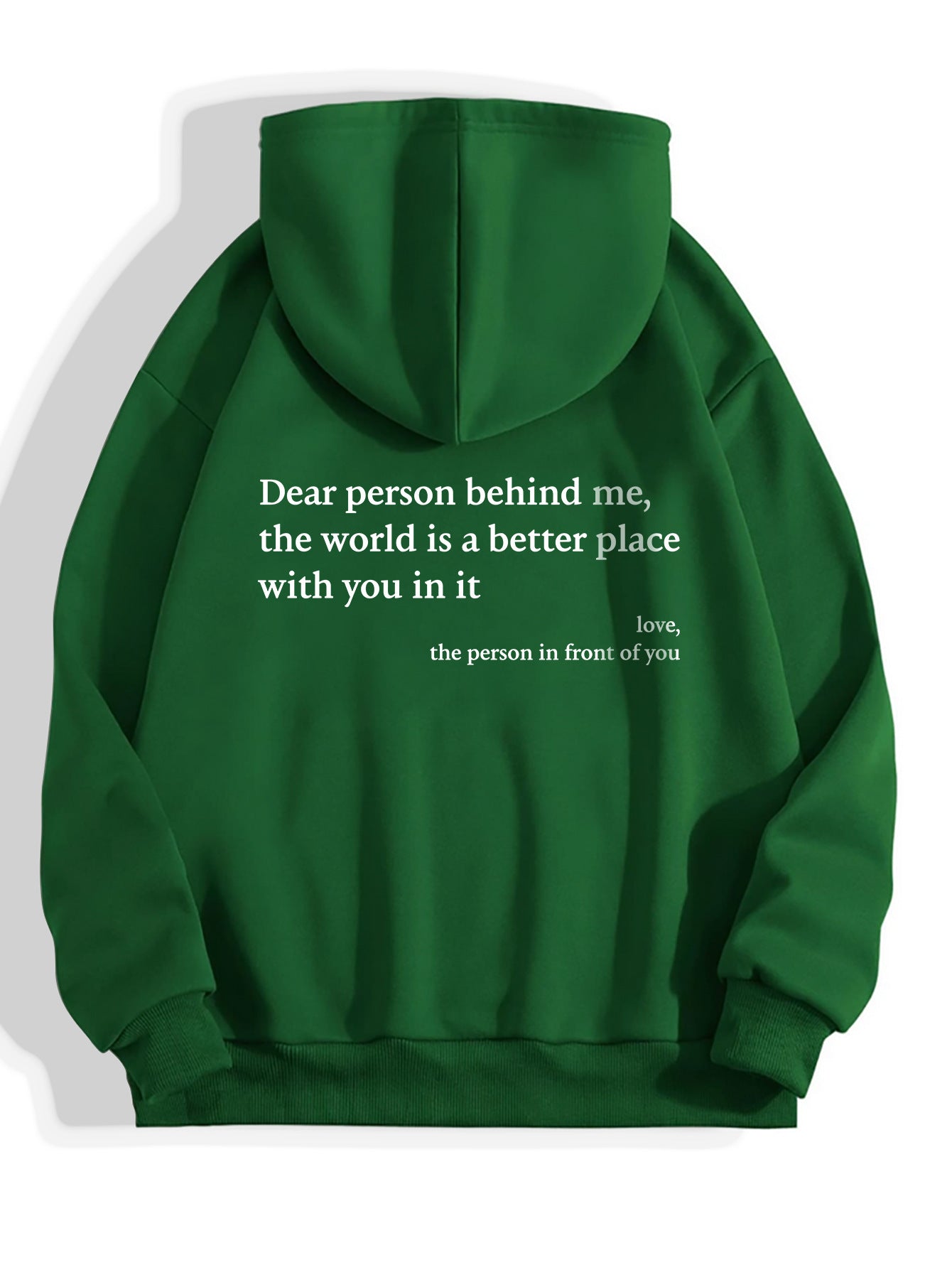 Dear Person Behind Me,the World Is A Better Place,with You Hoodie