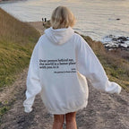Dear Person Behind Me,the World Is A Better Place,with You Hoodie