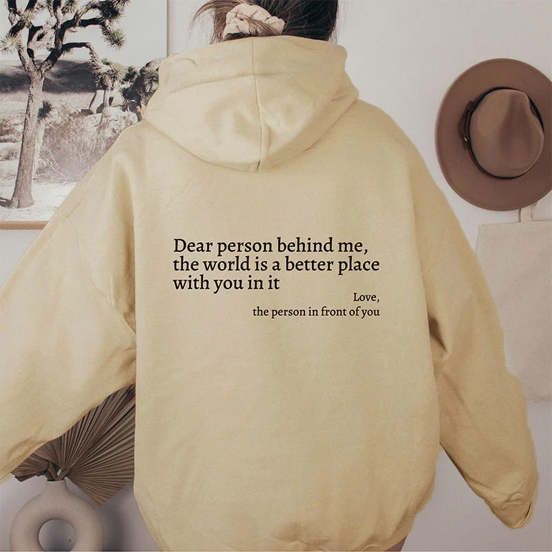 Dear Person Behind Me,the World Is A Better Place,with You Hoodie