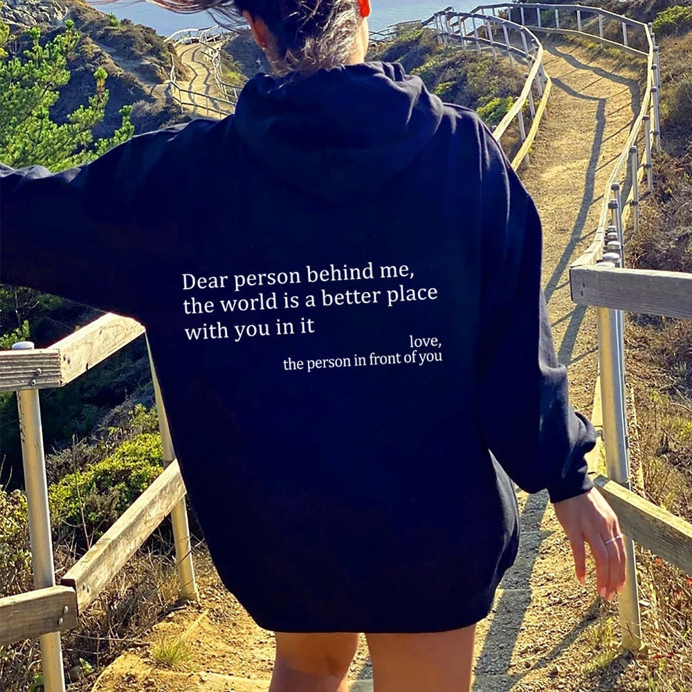 Dear Person Behind Me,the World Is A Better Place,with You Hoodie