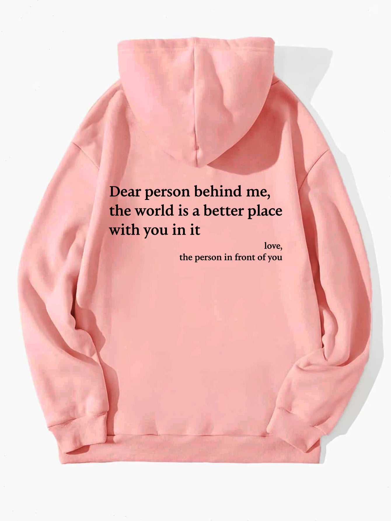 Dear Person Behind Me,the World Is A Better Place,with You Hoodie